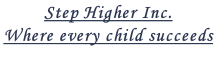 Step Higher Inc.
Where every child succeeds

